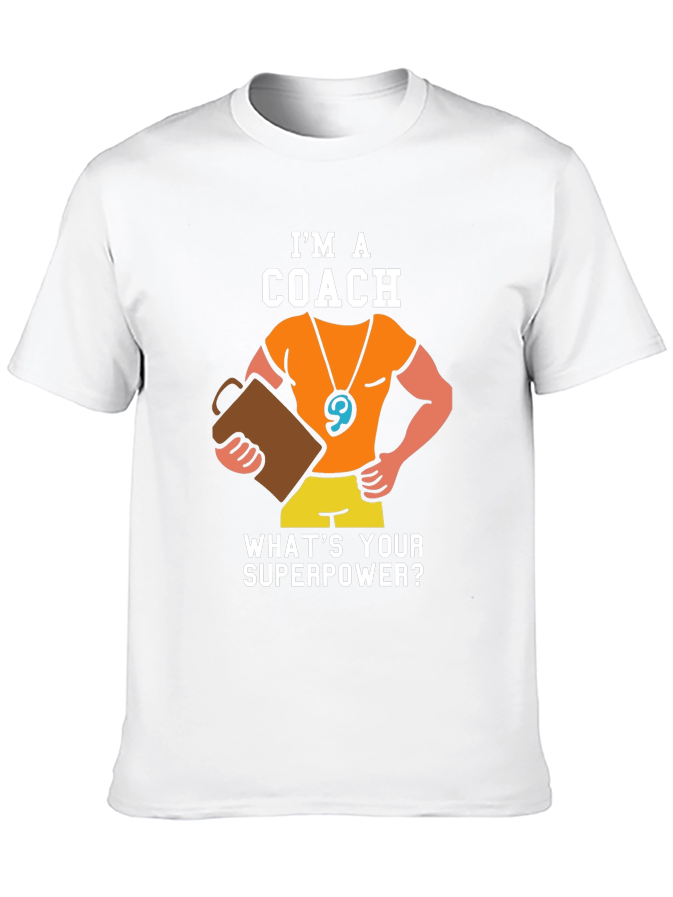 Im a Coach - Whats Your Superpower T-Shirt