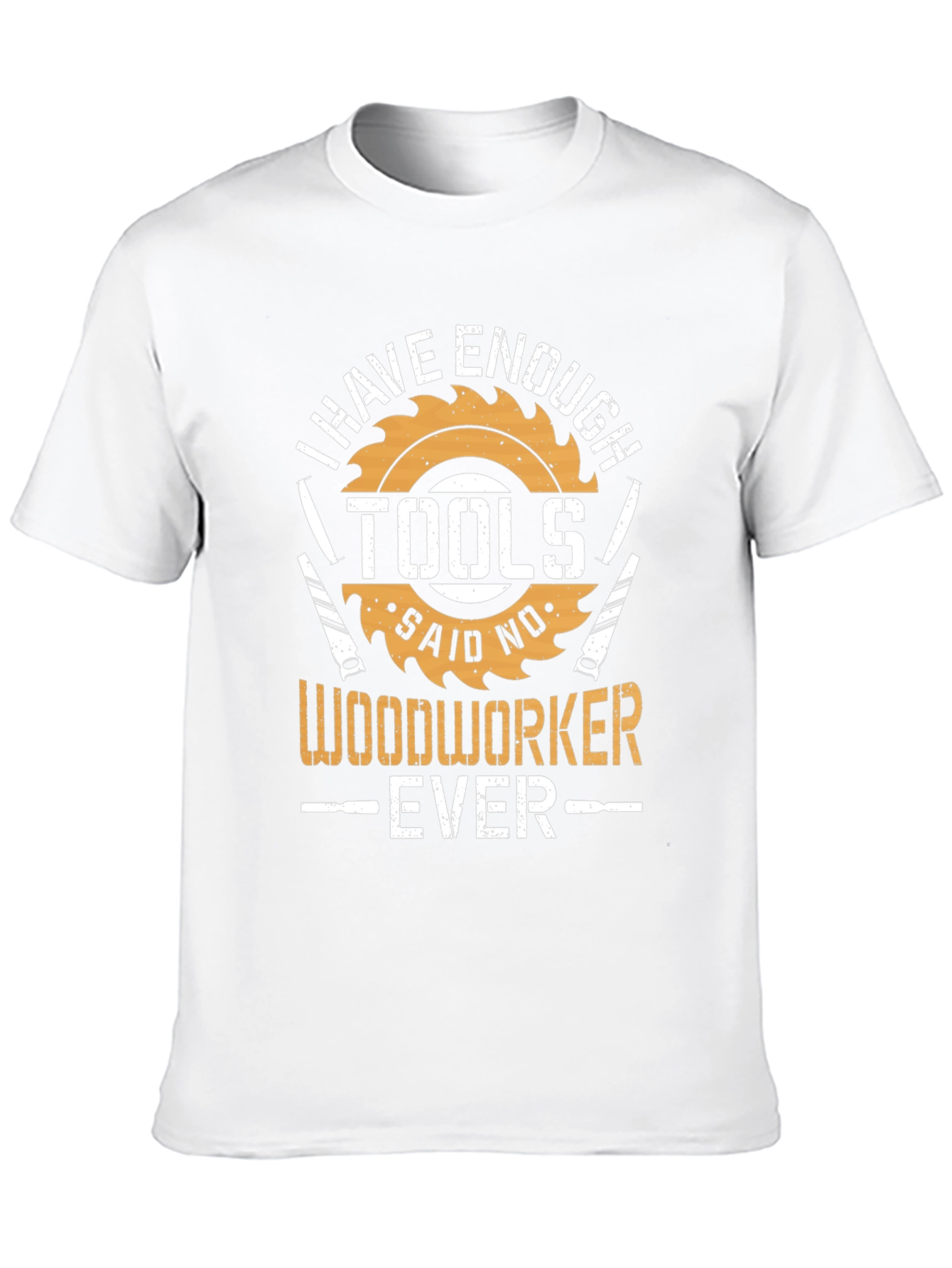Woodworker T-Shirt: I Have Enough Tools