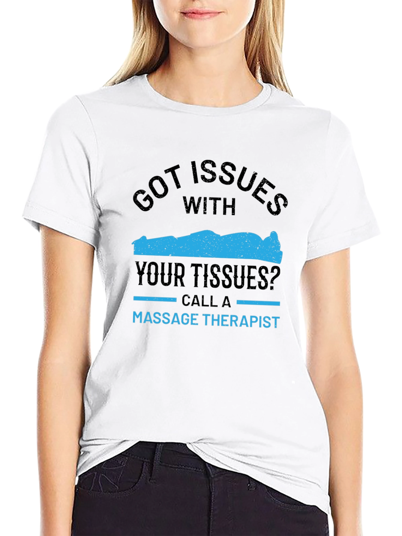 Massage Therapist T-Shirt - Got Issues With Your Tissues?