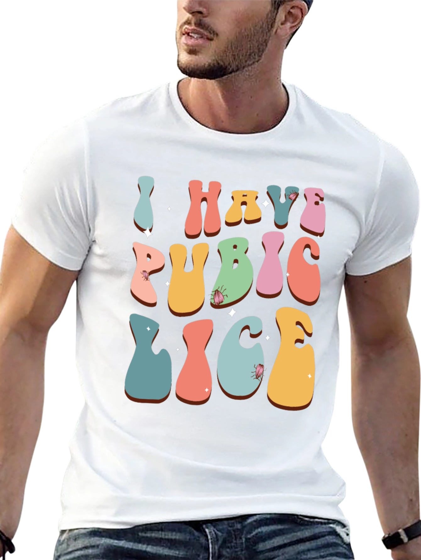Humorous I Have Pubic Lice Graphic Tee
