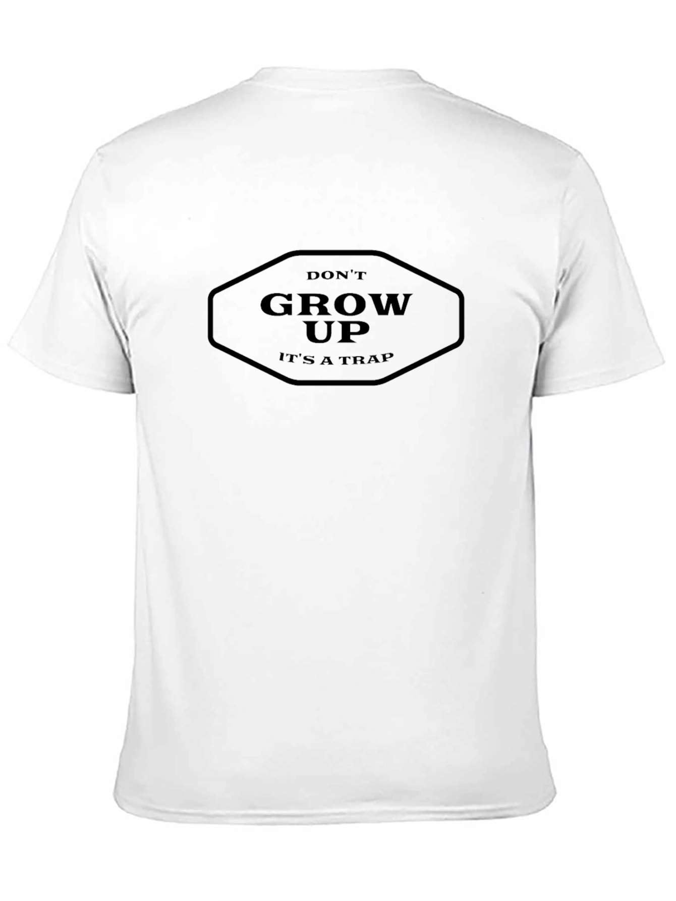 Dont Grow Up T-Shirt - Its a Trap!