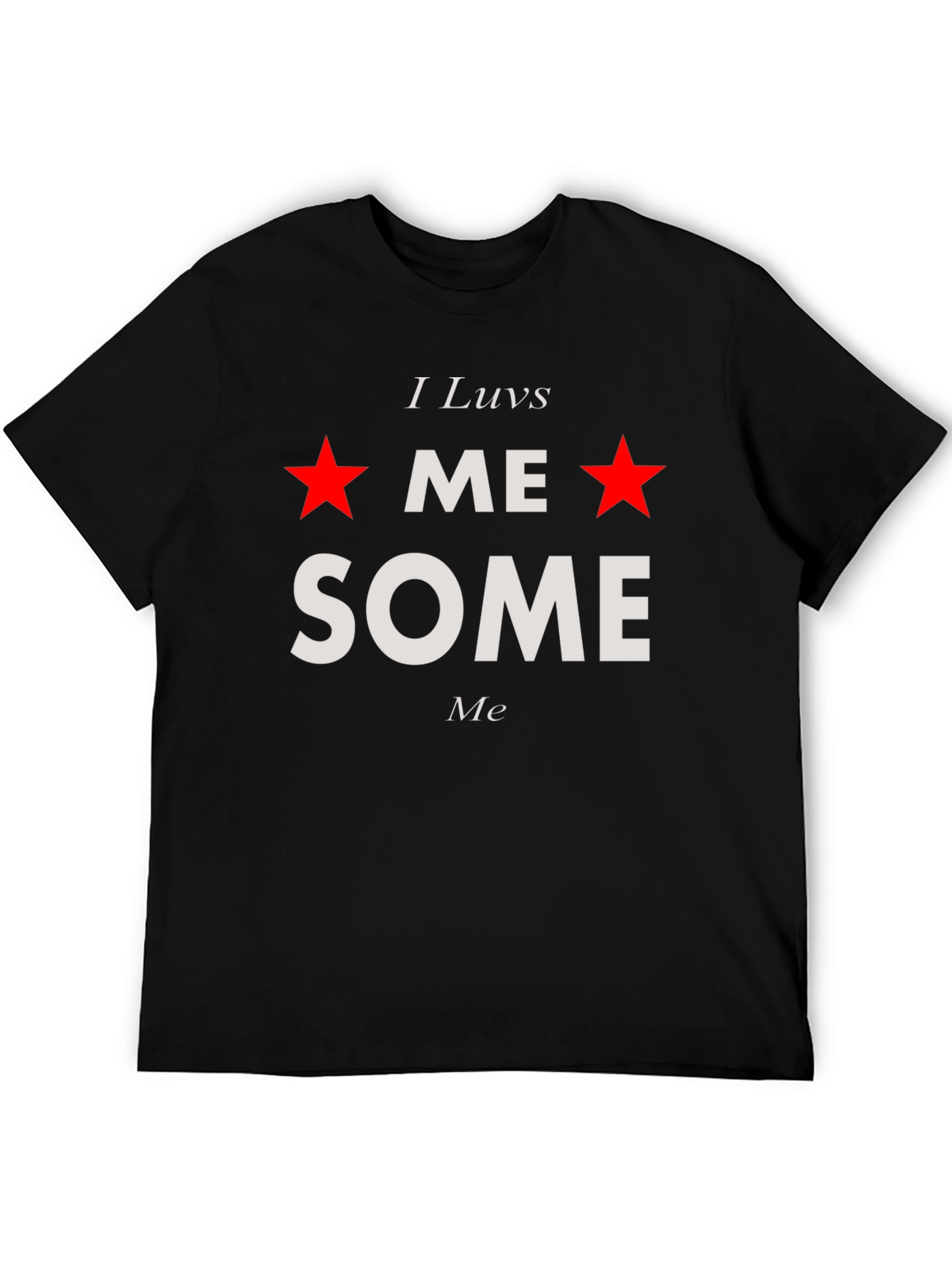 I Luvs Me Some Me T-Shirt