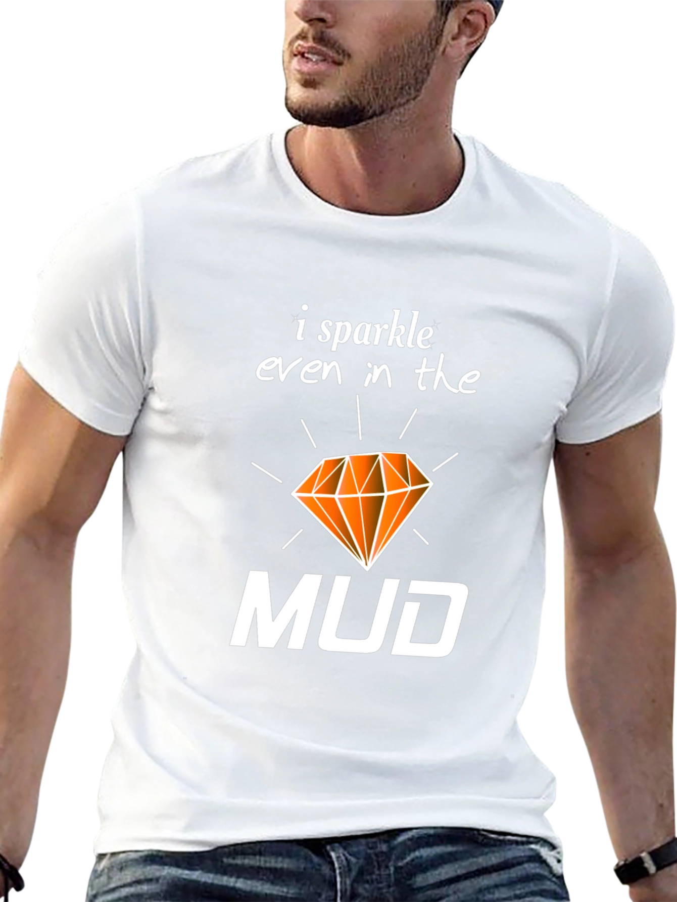 I Sparkle Even In the Mud T-Shirt