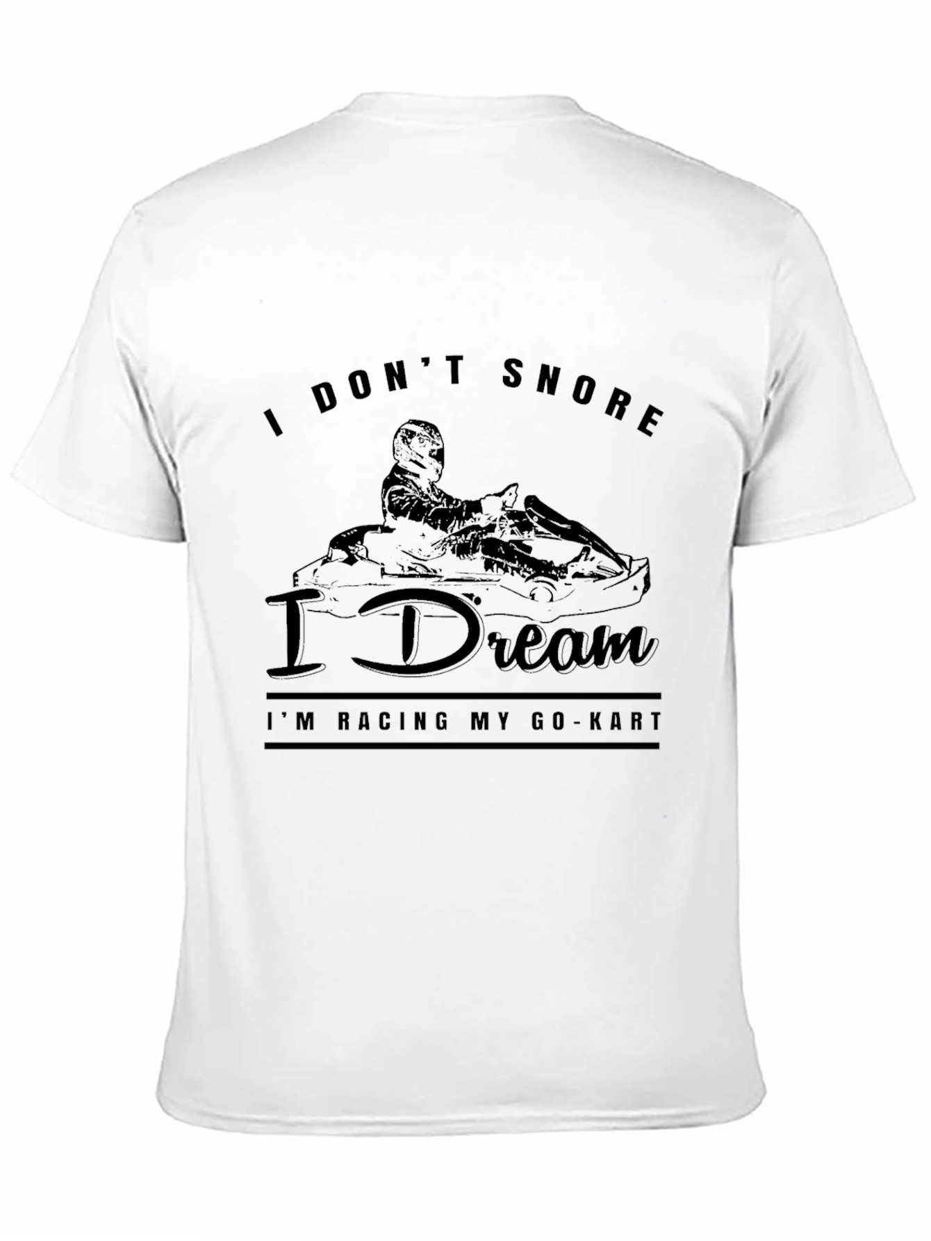I Dont Snore I Dream Racing Go-Kart T-Shirt