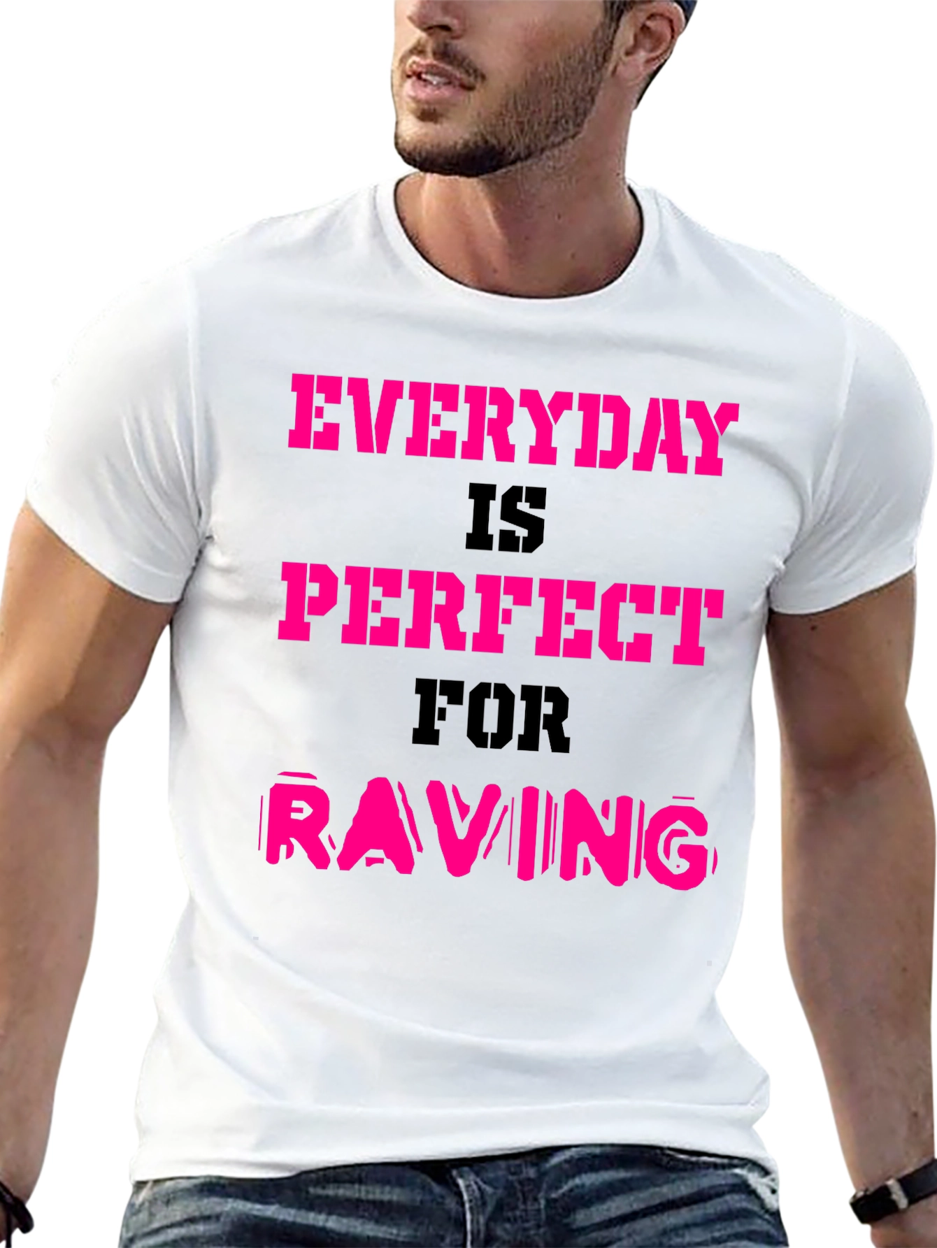 Everyday is Perfect for Raving T-Shirt