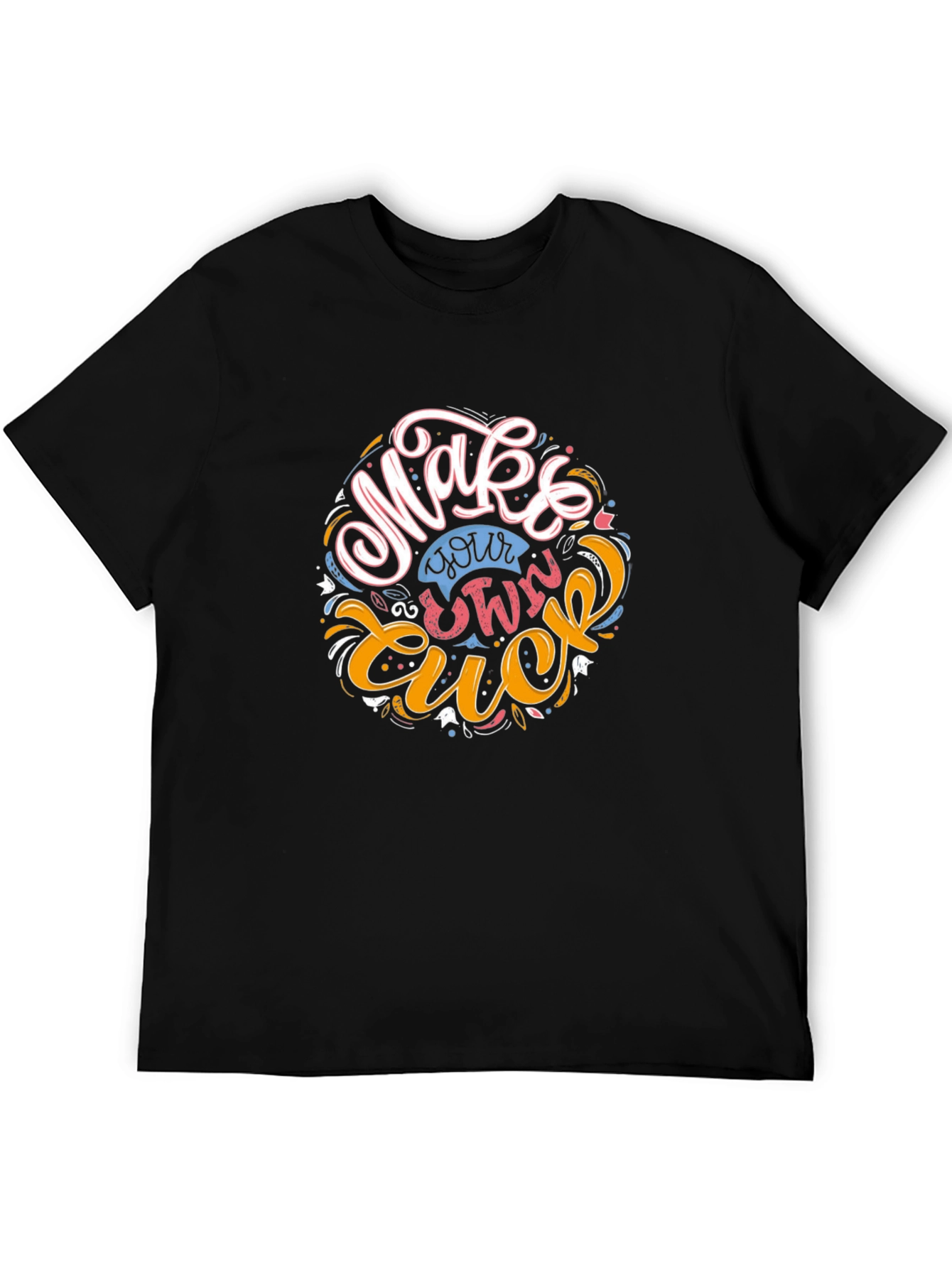 Make Your Own Luck Graphic T-Shirt