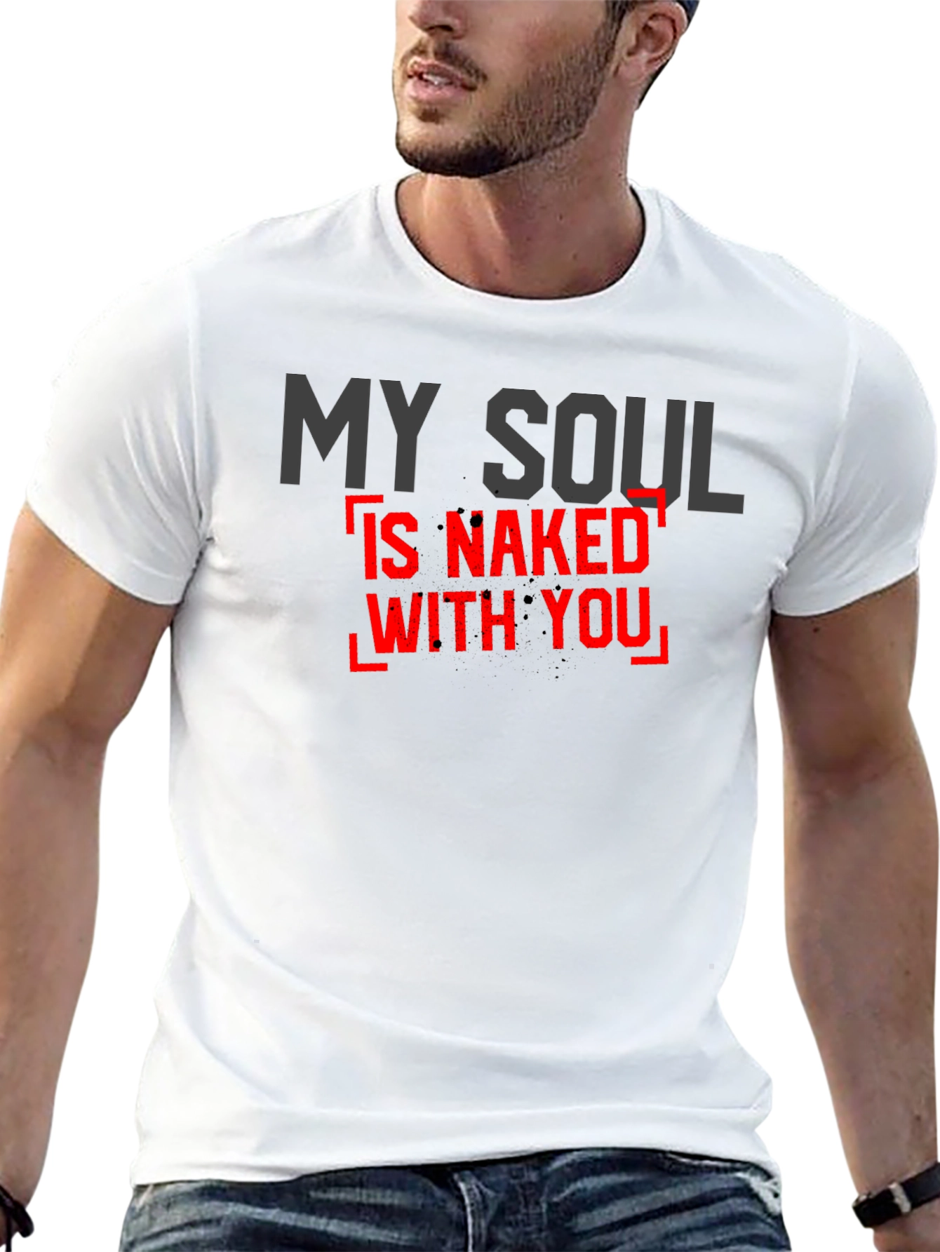 My Soul Is Naked With You - Graphic Tee