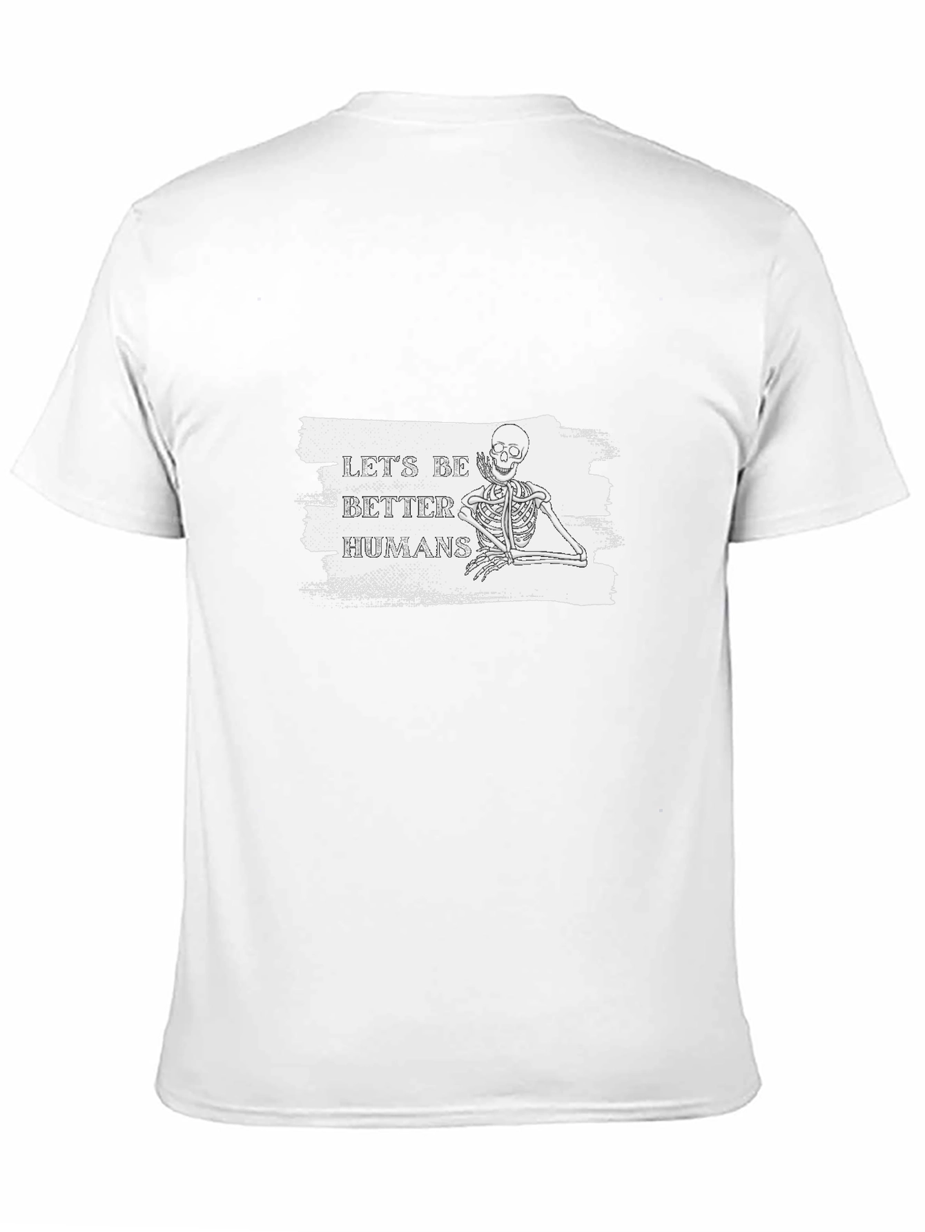 Lets Be Better Humans Skeleton T-Shirt