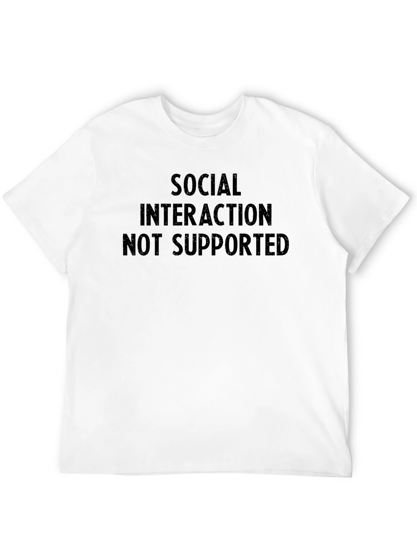 Social Interaction Not Supported T-Shirt