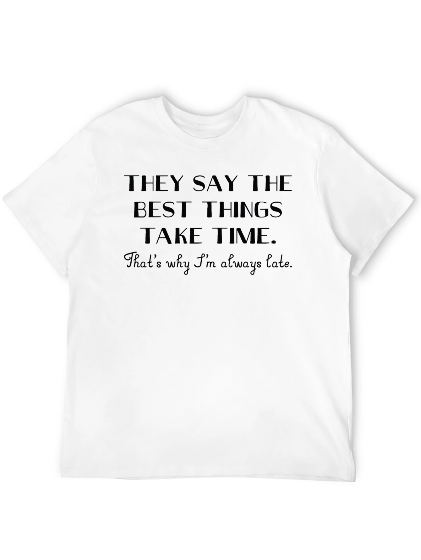 Funny Best Things Take Time Black T-Shirt