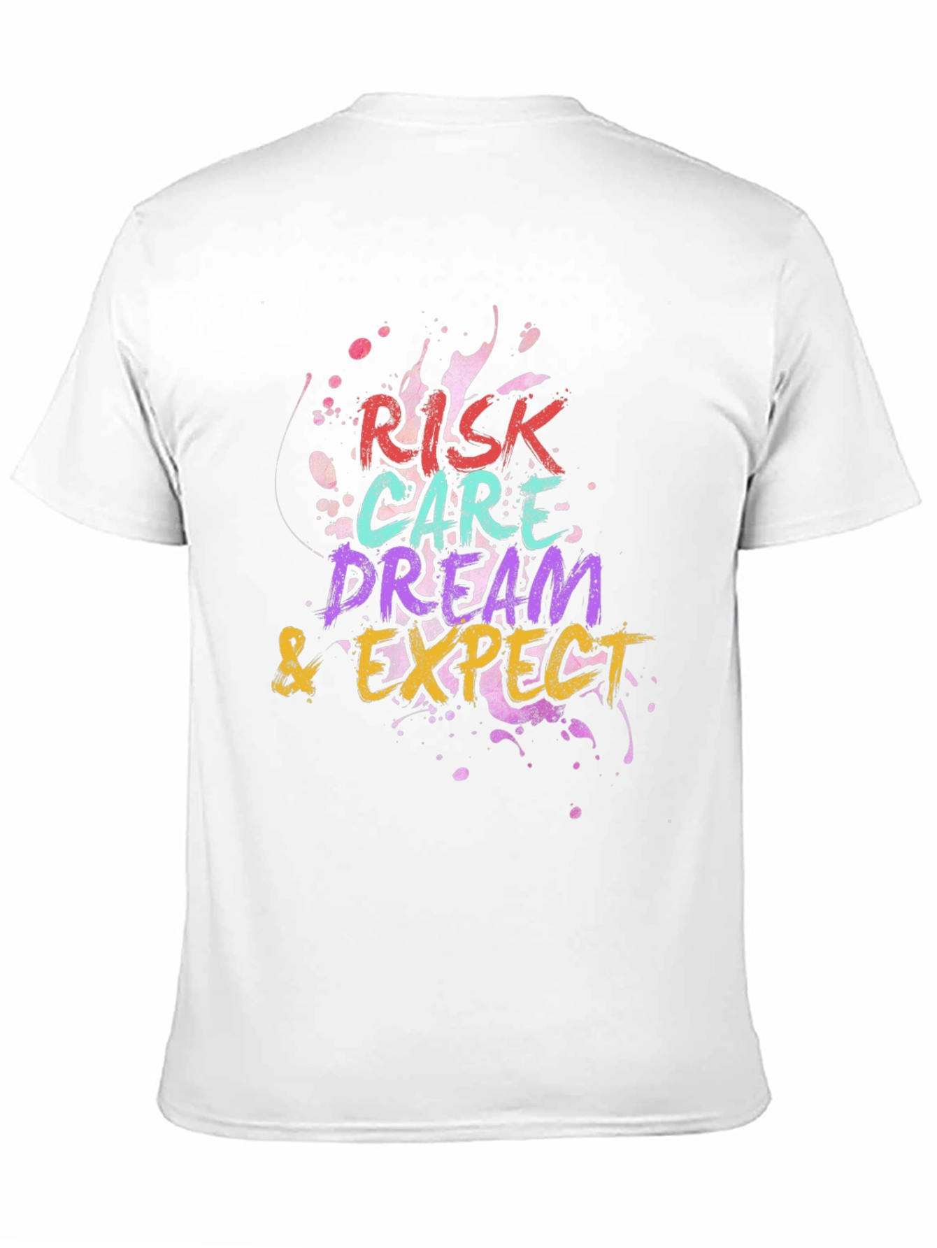 Risk Care Dream Expect T-Shirt - Inspiring Graphic Tee