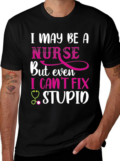 Funny Nurse T-Shirt - I Cant Fix Stupid