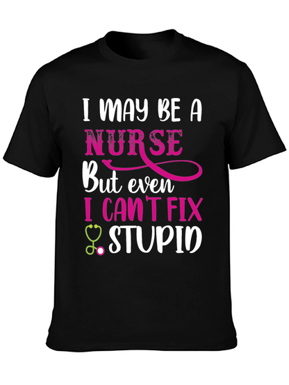 Funny Nurse T-Shirt - I Cant Fix Stupid