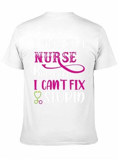 Funny Nurse T-Shirt - I Cant Fix Stupid