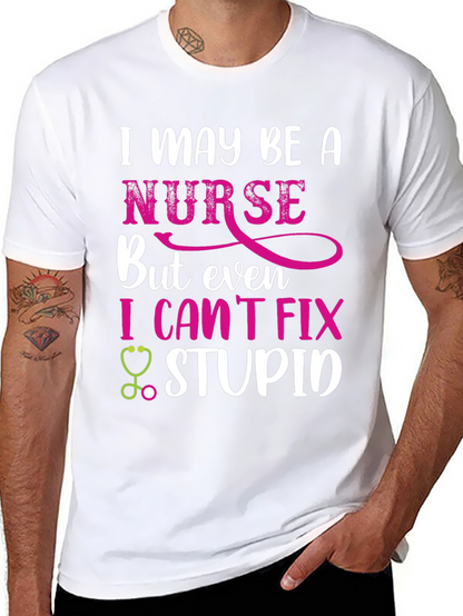 Funny Nurse T-Shirt - I Cant Fix Stupid