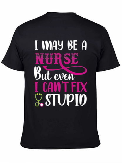 Funny Nurse T-Shirt - I Cant Fix Stupid