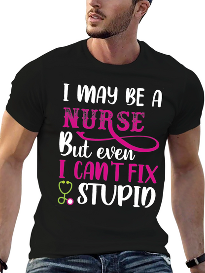Funny Nurse T-Shirt - I Cant Fix Stupid