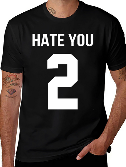 Hate You 2 T-Shirt Funny Sarcastic Tee