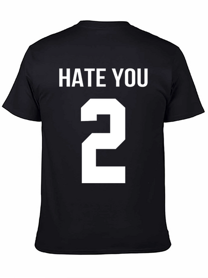 Hate You 2 T-Shirt Funny Sarcastic Tee
