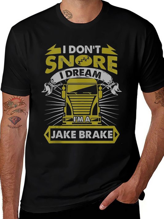 I Dont Snore I Dream Im A Jake Brake T-Shirt