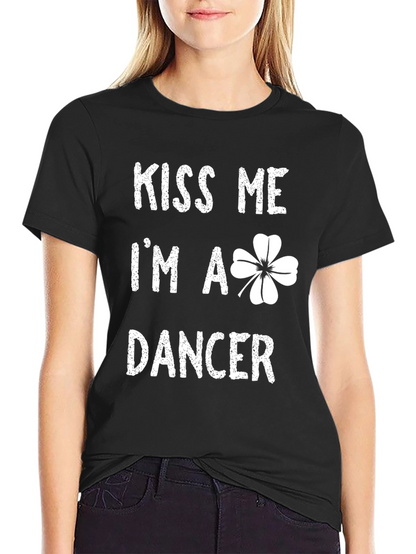 Kiss Me Im a Dancer Shamrock Graphic T-Shirt