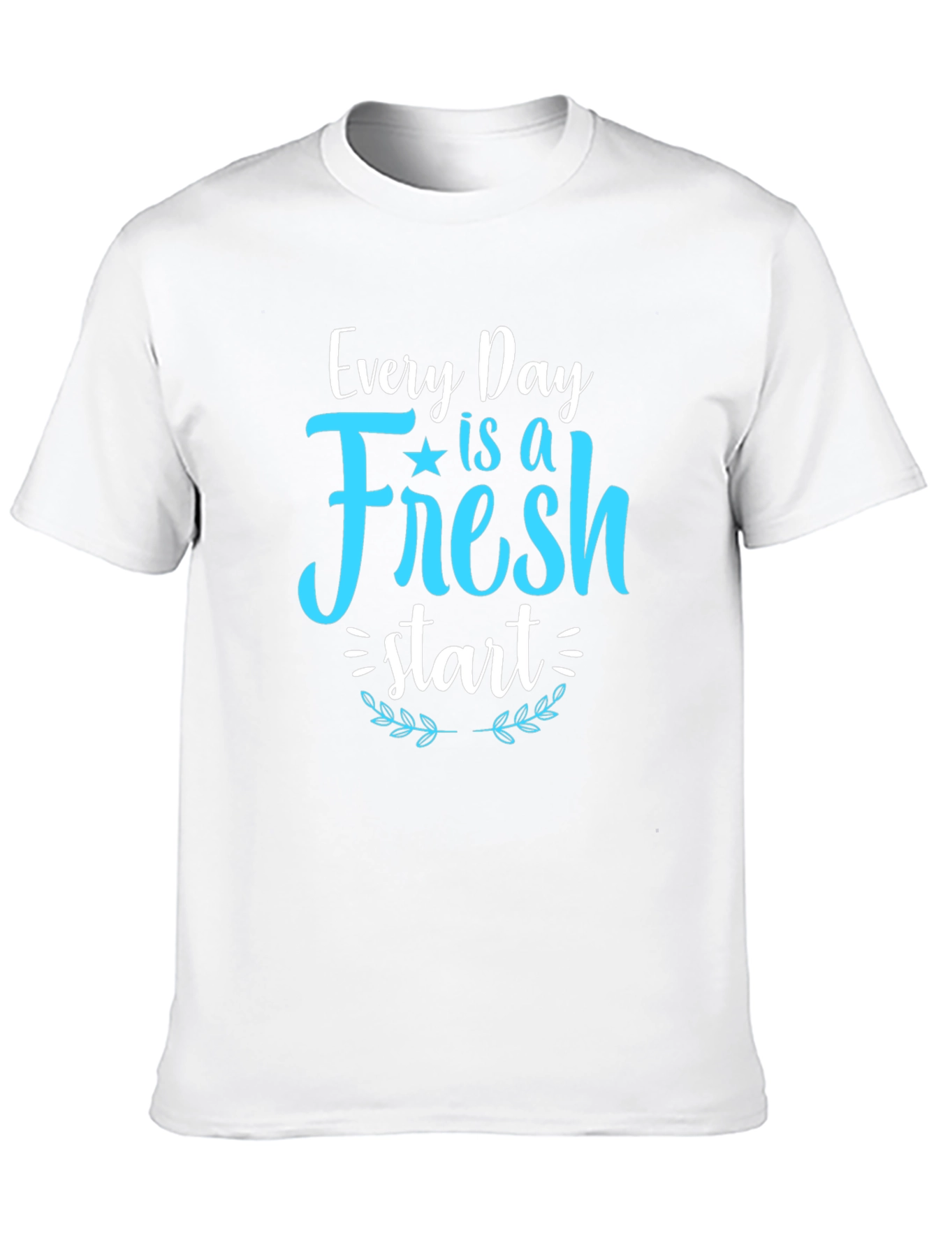 Fresh Start T-Shirt - Inspirational Daily Reminder
