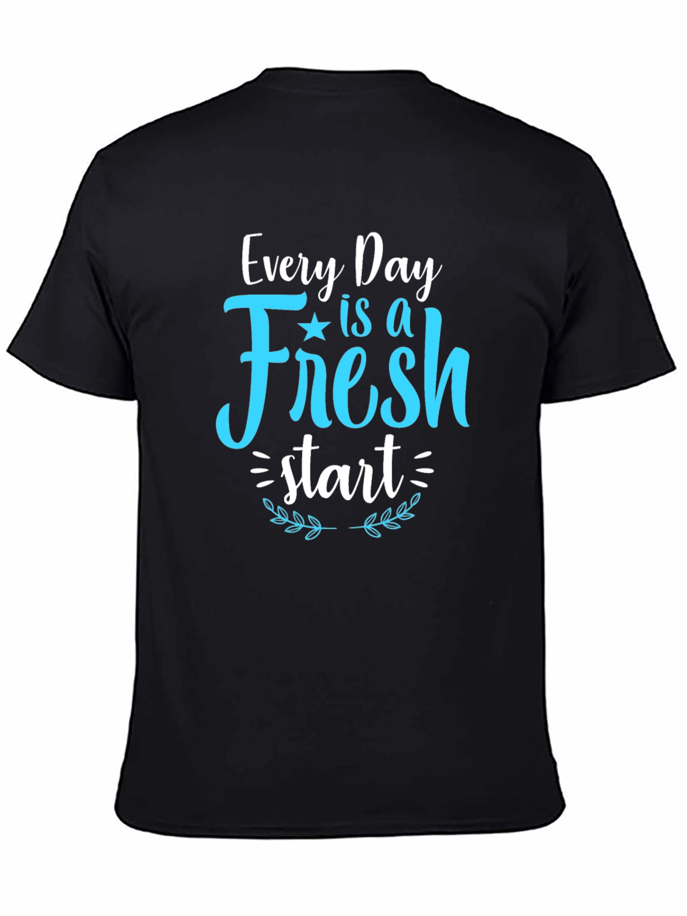 Fresh Start T-Shirt - Inspirational Daily Reminder