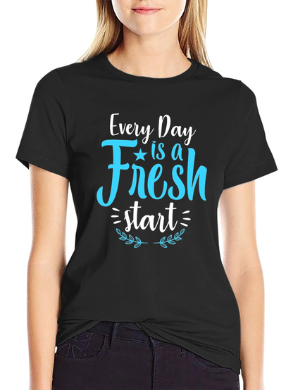 Fresh Start T-Shirt - Inspirational Daily Reminder