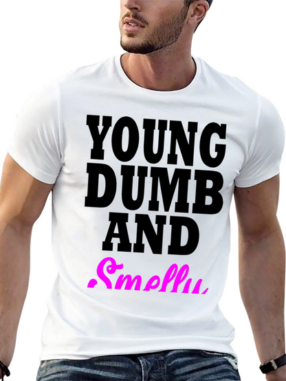 Young Dumb And Smelly T-Shirt