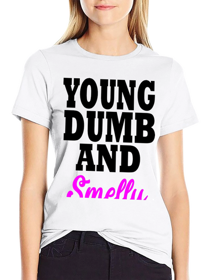 Young Dumb And Smelly T-Shirt