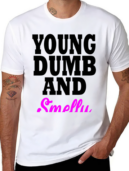 Young Dumb And Smelly T-Shirt