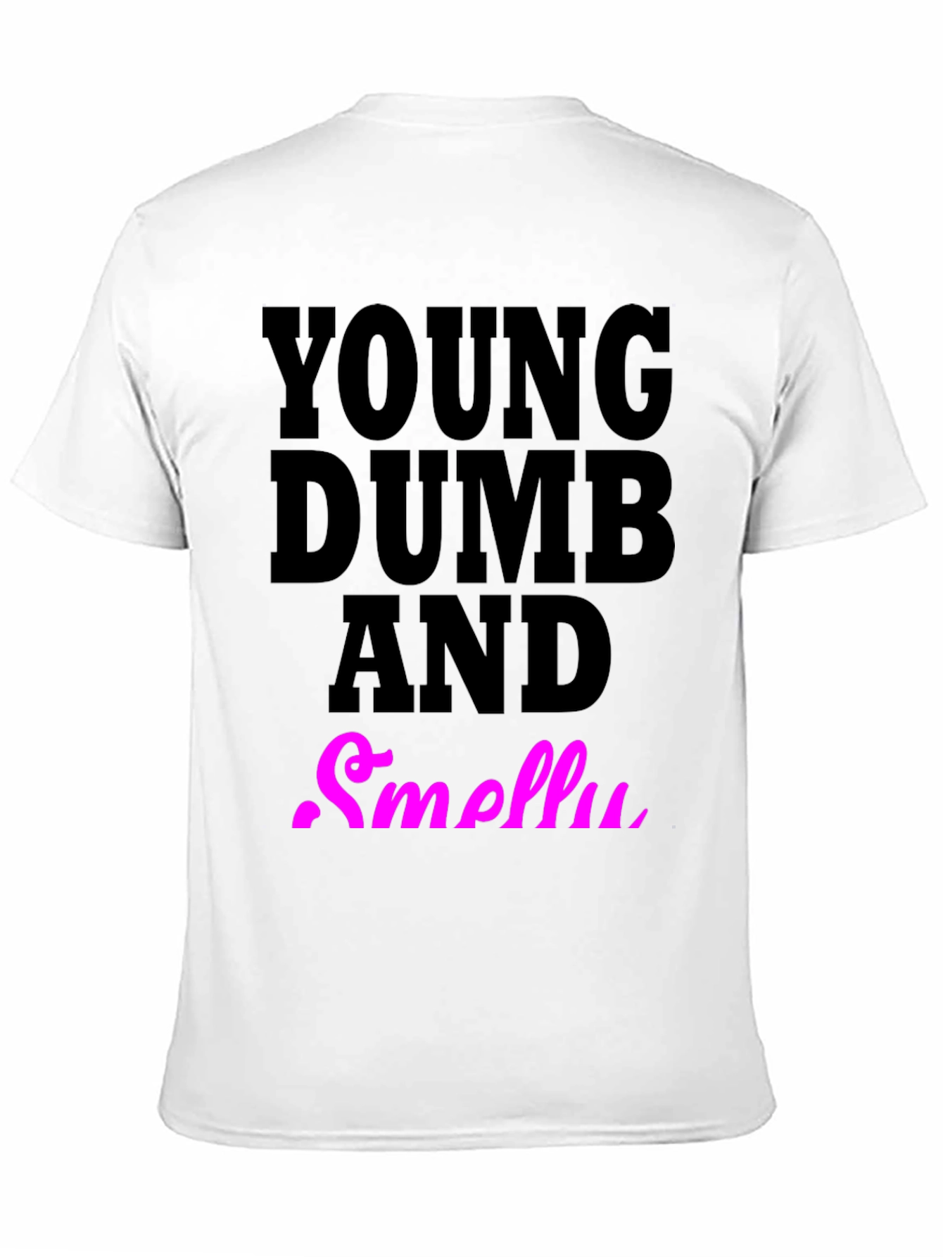 Young Dumb And Smelly T-Shirt
