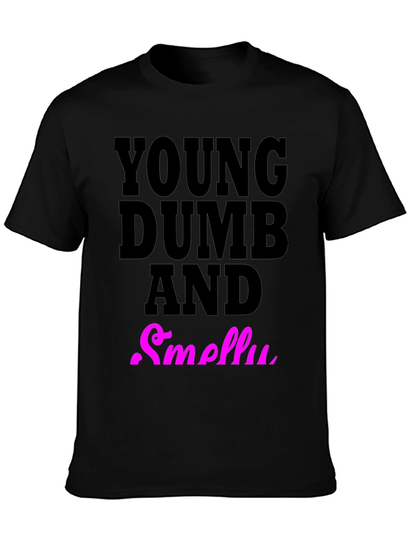 Young Dumb And Smelly T-Shirt