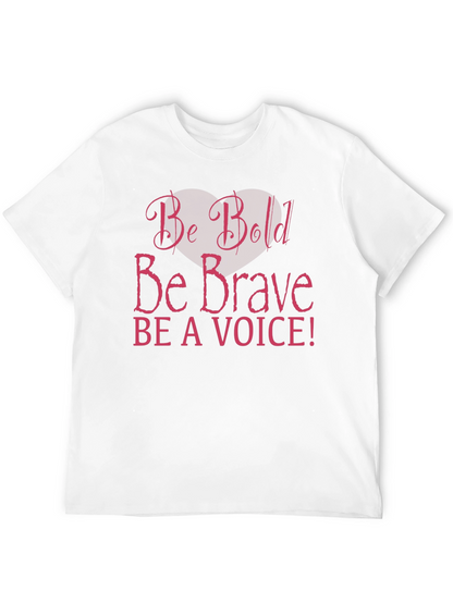 Be Bold Be Brave T-Shirt - Motivational Message Tee