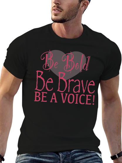 Be Bold Be Brave T-Shirt - Motivational Message Tee