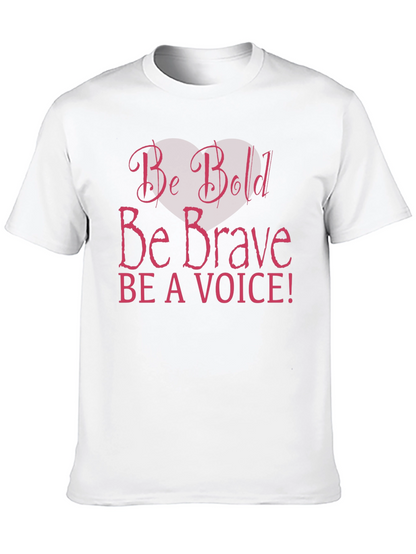 Be Bold Be Brave T-Shirt - Motivational Message Tee