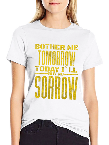 Bother Me Tomorrow T-Shirt - Funny Graphic Tee