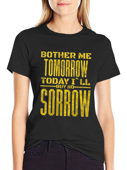 Bother Me Tomorrow T-Shirt - Funny Graphic Tee
