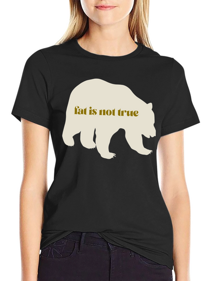 Fat Is Not True Bear Graphic Tee