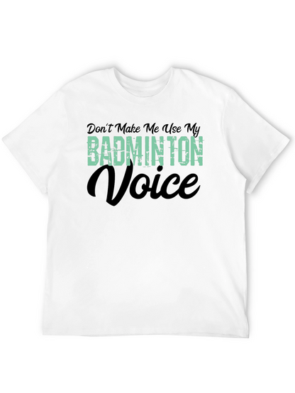 Badminton Voice T-Shirt - Funny Badminton Player Tee