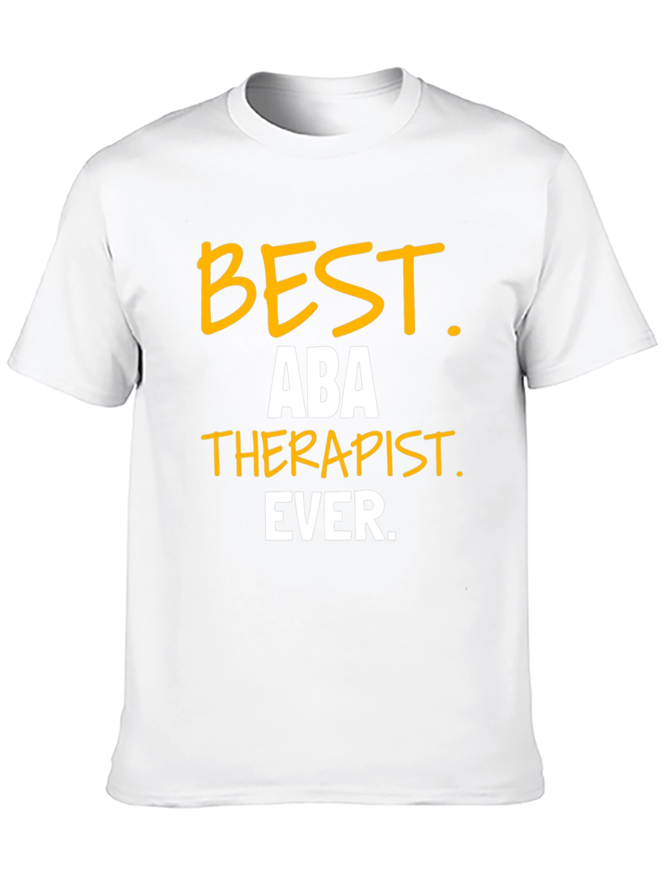 Best ABA Therapist Ever T-Shirt