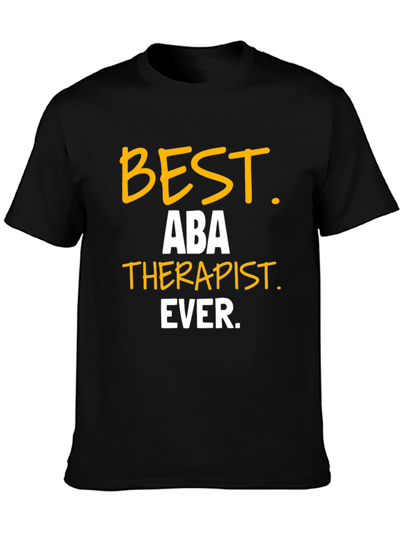 Best ABA Therapist Ever T-Shirt
