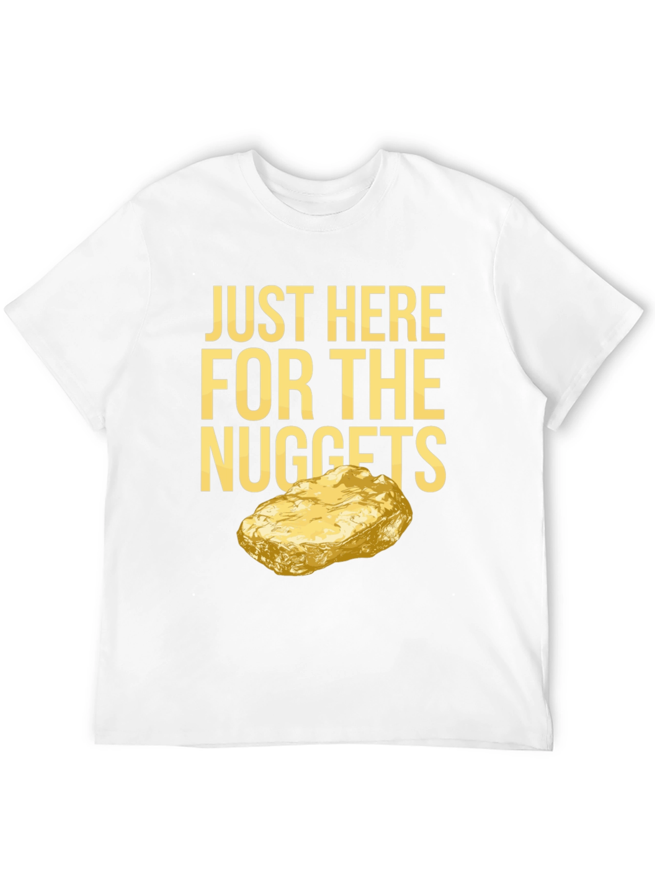 Just Here For The Nuggets Graphic T-Shirt