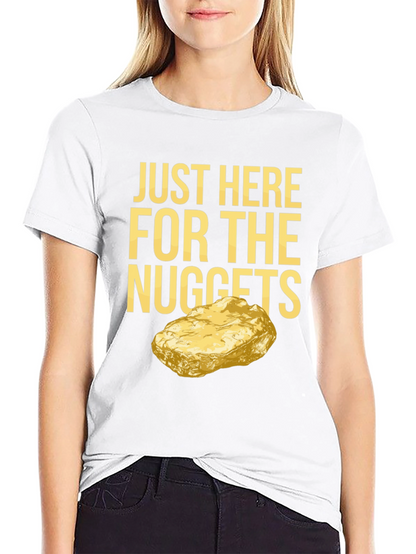 Just Here For The Nuggets Graphic T-Shirt