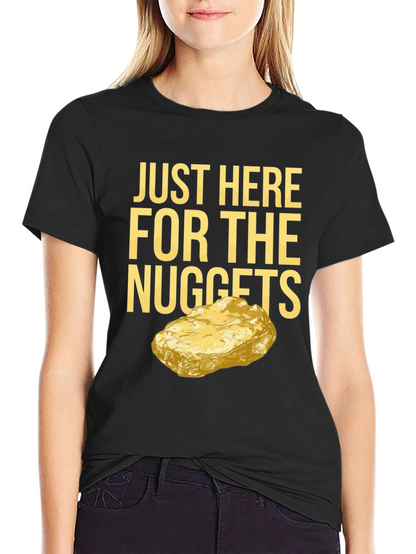 Just Here For The Nuggets Graphic T-Shirt