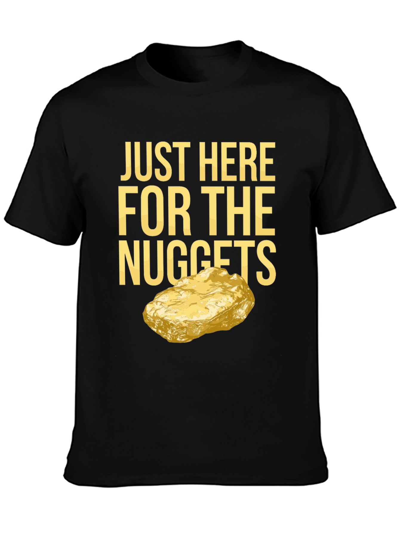 Just Here For The Nuggets Graphic T-Shirt