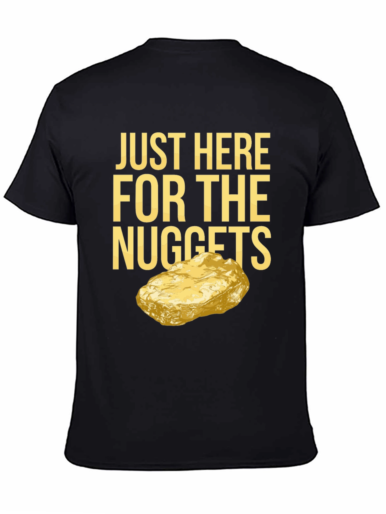 Just Here For The Nuggets Graphic T-Shirt