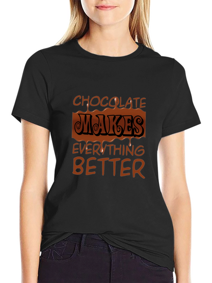 Chocolate Makes Everything Better Graphic Tee