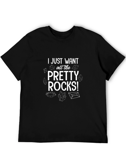 I Just Want All The Pretty Rocks! Graphic T-Shirt