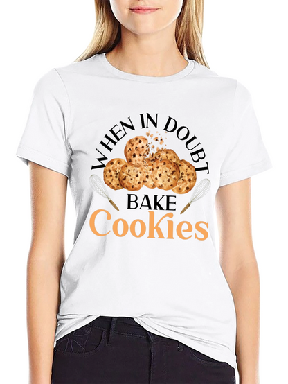 When in Doubt Bake Cookies T-Shirt